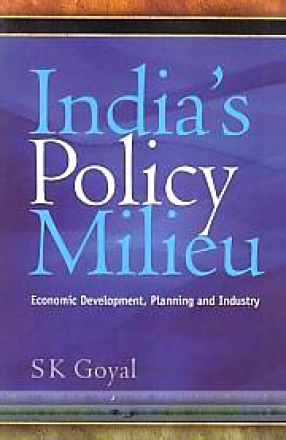 India's Policy Milieu: Economic Development, Planning and Industry