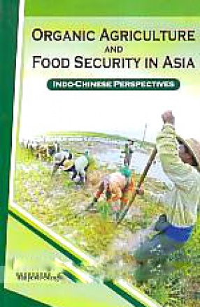 Organic Agriculture and Food Security in Asia: Indo-Chinese Perspectives