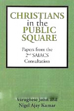 Christians in the Public Square: Papers from the 2nd SAIACS Consultation