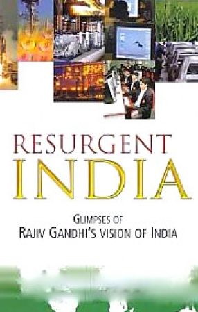 Resurgent India: Glimpses of Rajiv Gandhi's Vision of India