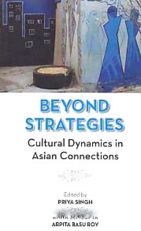 Beyond Strategies: Ccultural Dynamics in Asian Connections
