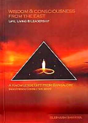 Wisdom & Consciousness from the East: Life, Living & Leadership