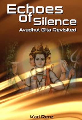 Echoes of Silence: Avadhut Gita Revisited