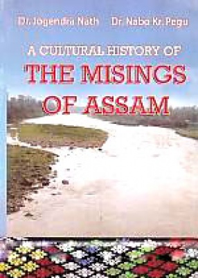 A Cultural History of the Misings of Assam