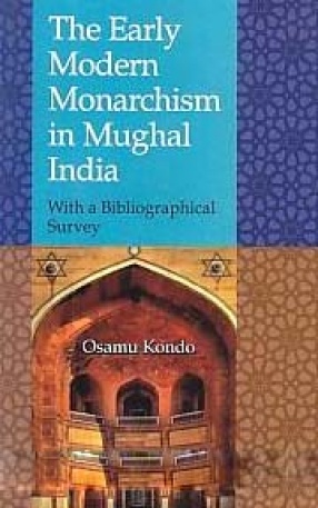 The Early Modern Monarchism in Mughal India: With a Bibliographical Survey