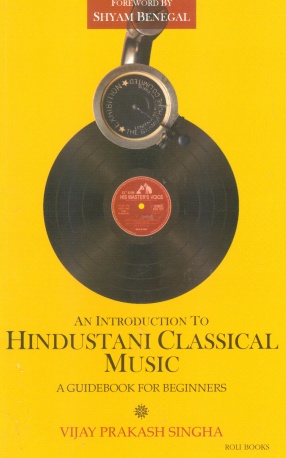 An Introduction to Hindustani Classical Music: A Guidebook for Beginners