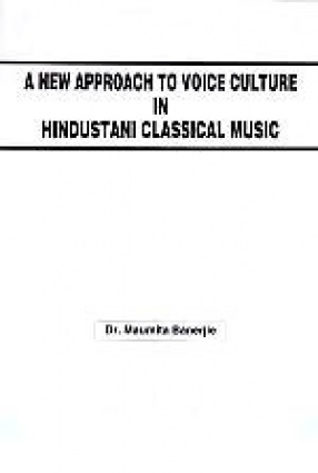 A New Approach to Voice Culture in Hindustani Classical Music