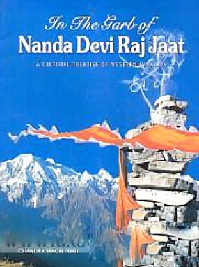 In the Garb of Nanda Devi Raj Jaat: A Cultural Treatise of Western Himalaya 
