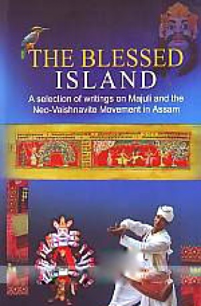 The Blessed island: A Selection of Writings on Majuli and the Neo-Vaishnavite Movement in Assam