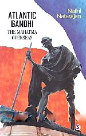 Atlantic Gandhi: The Mahatma Overseas