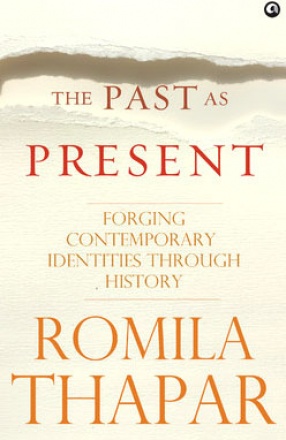 The Past As Present: Forging Contemporary Identities Through History