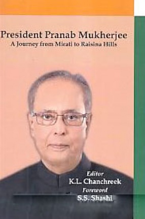 President Pranab Mukherjee: A Journey from Mirati to Raisina Hills