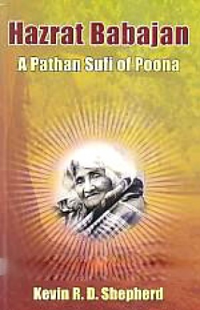 Hazrat Babajan: A Pathan Sufi of Poona