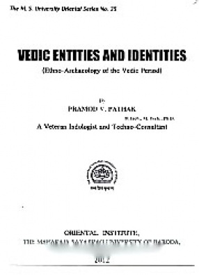 Vedic Entities and Identities: Ethno-Archaeology of the Vedic Period