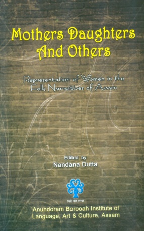 Mothers, Daughters and Others: Representation of Women in Folk Narratives of Assam