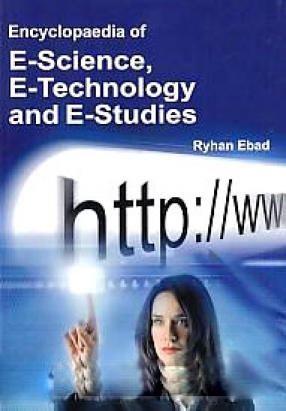 Encyclopaedia of E-Science, E-Technology and E-Studies