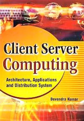 Client Server Computing: Architecture, Applications and Distribution System 