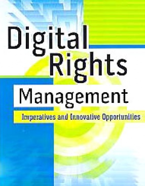 Digital Rights Management: Imperatives and Innovative Opportunities