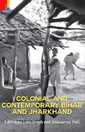 Colonial and Contemporary Bihar and Jharkhand