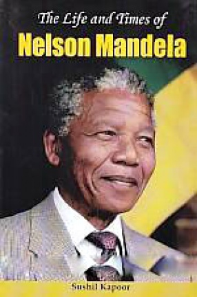 The Life and Times of Nelson Mandela