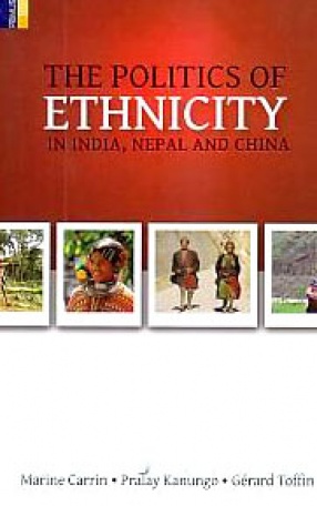 The Politics of Ethnicity in India, Nepal and China