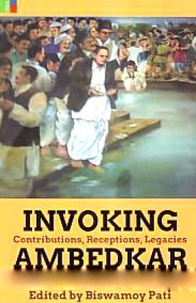 Invoking Ambedkar: Contributions, Receptions, Legacies