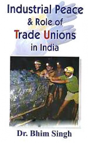 Industrial Peace and Role of Trade Unions in India