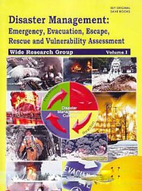 Disaster Management: Emergency, Evacuation, Escape, Rescue and Vulnerability Assessment (In 2 Volumes)