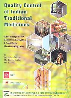Quality Control of Indian Traditional Medicines: A Practical Guide for Collectors, Cultivators and Small Scale Manufacturing Units