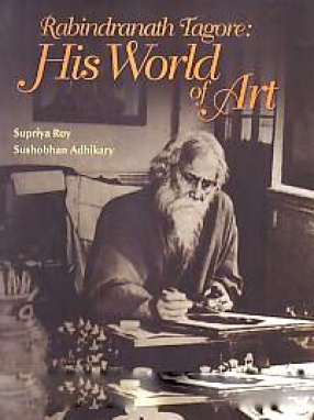 Rabindranath Tagore: His World of Art