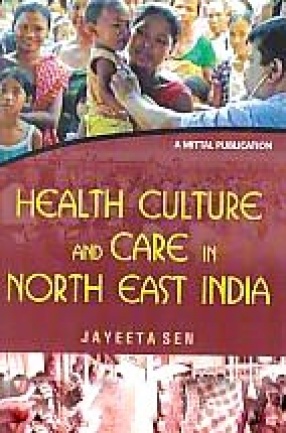 Health Culture and Care in North East India: Special Reference to Hepatitis & Gollbladder Stone