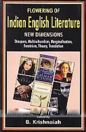 Flowering of Indian English Literature: New Dimensions: Essays in Honour of Professor M. Rajagopalachary