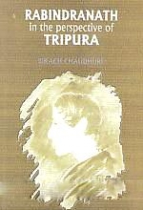 Rabindranath in the Perspective of Tripura