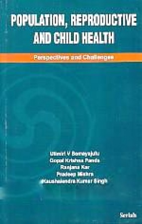 Population, Reproductive and Child Health: Perspectives and Challenges