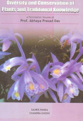 Diversity and Conservation of Plants and Traditional Knowledge: A Felicitation Volume of Prof. Abhaya Prasad Das