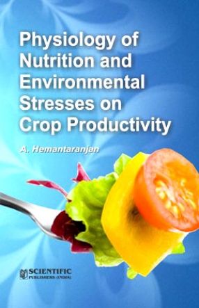 Physiology of Nutrition and Environmental Stresses on Crop Productivity