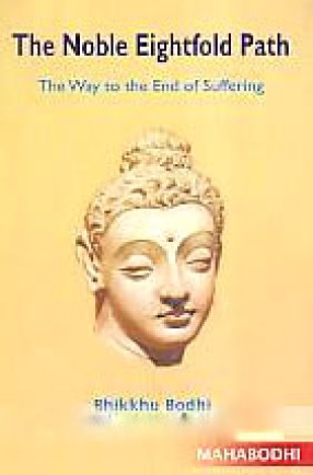 The Noble Eightfold Path: The Way to the End of Suffering