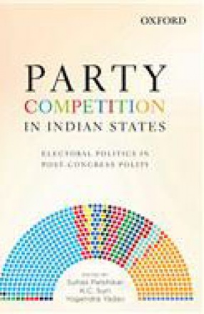 Party Competition in Indian States: Electoral Politics in Post-Congress Polity