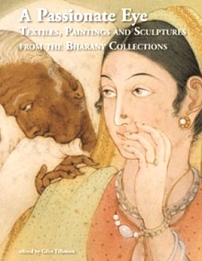 A Passionate Eye: Textiles, Paintings and Sculptures from the Bharany Collections