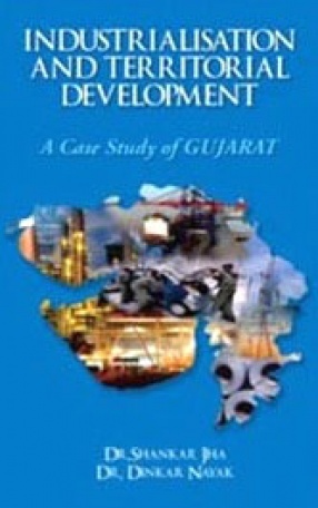 Industrialisation and Territorial Development: A Case Study of Gujarat