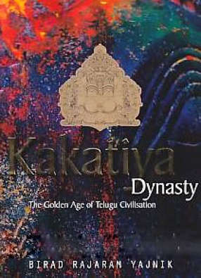 Kakatiya Dynasty: The Golden Age of Telugu Civilisation