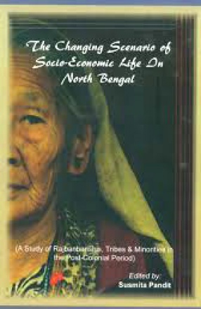 The Changing Scenario of Socio-Economic Life in North Bengal
