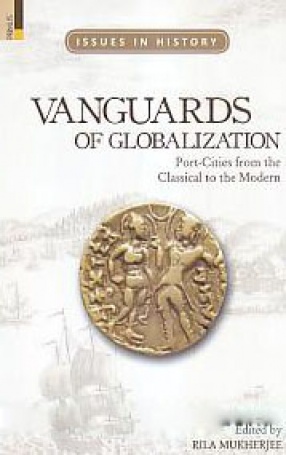Vanguards of Globalization: Port-Cities from the Classical to the Modern 