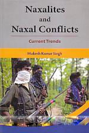 Naxalites and Naxal Conflicts: Current Trends
