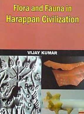 Flora and Fauna in Harappan Civilization