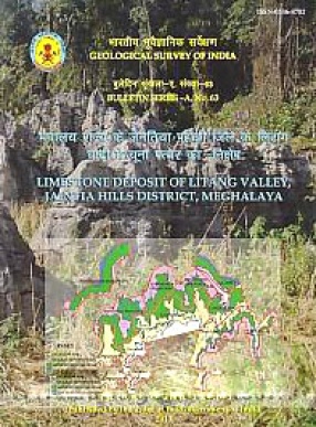 Limestone Deposit of Litang Valley, Jaintia Hills District, MeghalayaL: Meghalaya Rajya ke Jainatiya Pahari Jile ke Litanga Ghati Me Cuna Patthara ka Nikshepa