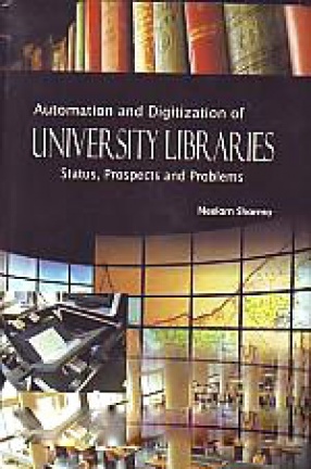 Automation and Digitization of University Libraries: Status, Prospects and Problems