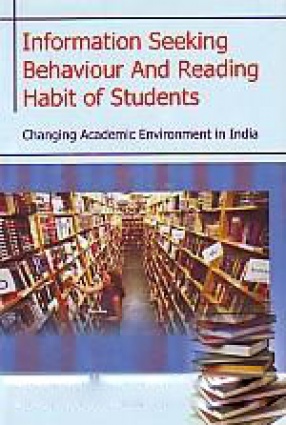 Information Seeking Behaviour and Reading Habit of Students: Changing Academic Environment in India