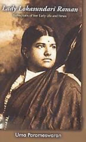 Lady Lokasundari Raman: Reflections of Her Early Life and Times