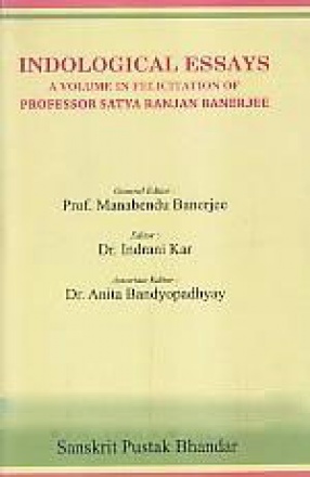 Indological Essays: A Volume in Felicitation of Professor Satya Ranjan Banerjee